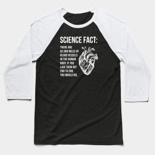 Science Fact - Blood Vessels Baseball T-Shirt